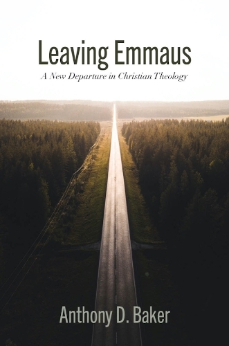 Leaving Emmaus: A New Departure in Christian Theology.