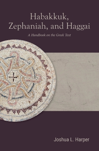Habakkuk, Zephaniah, and Haggai: A Handbook on the Greek Text.