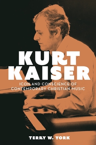 Kurt Kaiser: Icon and Conscience of Contemporary Christian Music.