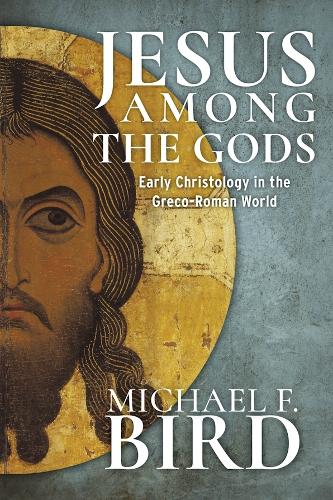 Jesus Among the Gods: Early Christology in the Greco-Roman World.