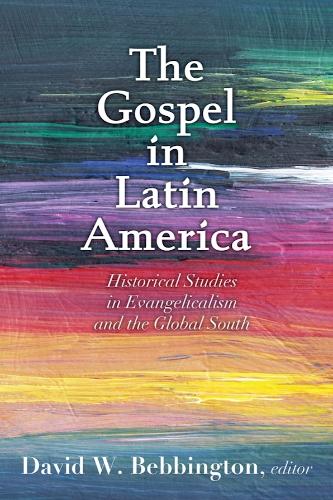The Gospel in Latin America: Historical Studies in Evangelicalism and the Global South.