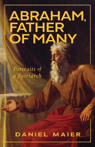 Abraham, Father of Many: Portraits of a Patriarch.