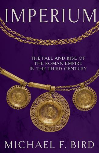 Imperium: The Fall and Rise of the Roman Empire in the Third Century.