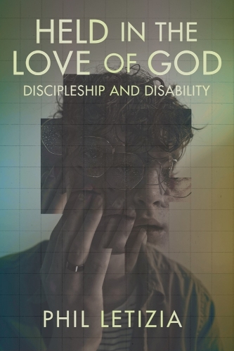 Held in the Love of God: Discipleship and Disability.