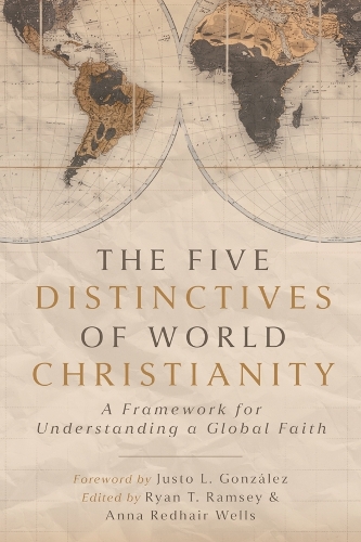 The Five Distinctives of World Christianity: A Framework for Understanding a Global Faith.