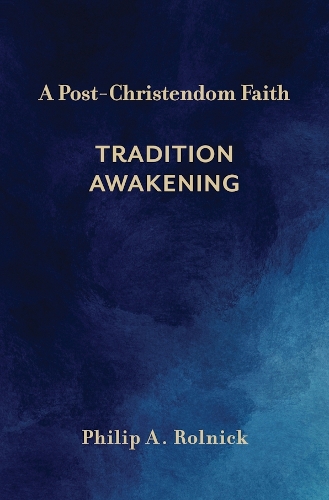 A Post-Christendom Faith: Tradition Awakening.