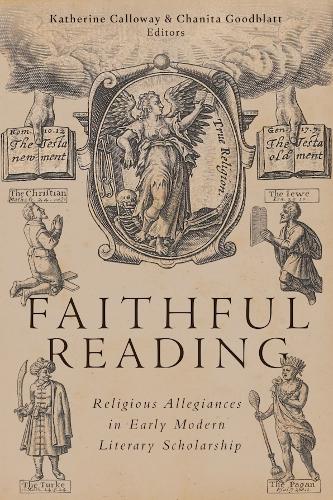 Faithful Reading: Religious Allegiances in Early Modern Literary Scholarship.