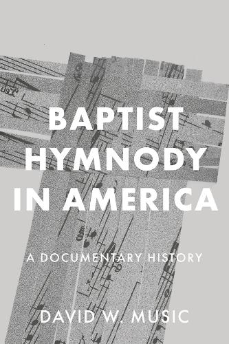Baptist Hymnody in America: A Documentary History.