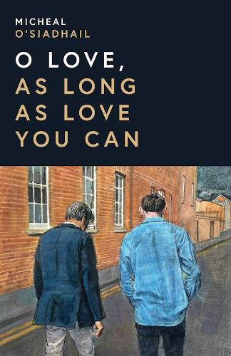 O Love, As Long As Love You Can.
