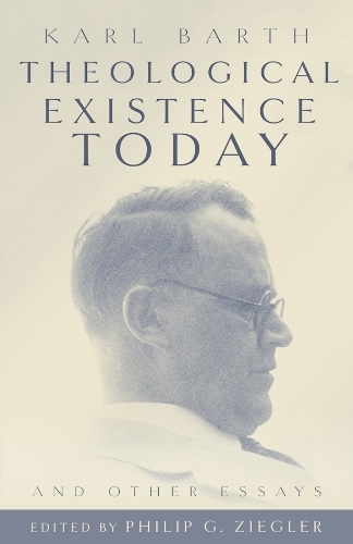 Theological Existence Today and Other Essays.