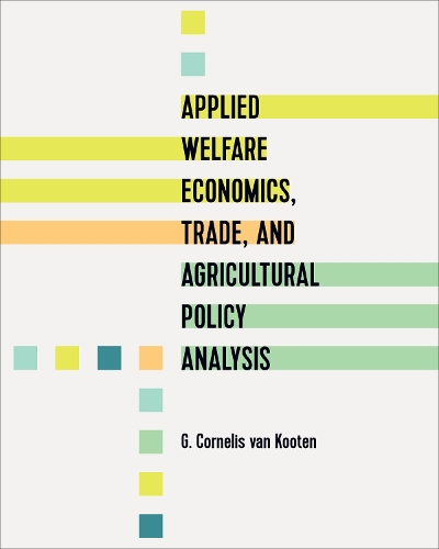 Applied Welfare Economics, Trade, and Agricultural Policy Analysis.