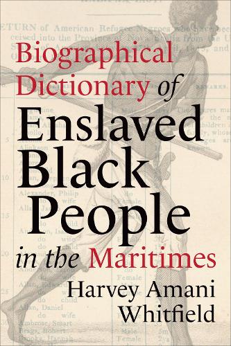 Biographical Dictionary of Enslaved Black People in the Maritimes.
