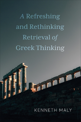 A Refreshing and Rethinking Retrieval of Greek Thinking.