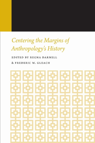 Centering the Margins of Anthropology's History.
