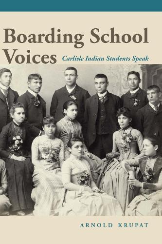 Boarding School Voices: Carlisle Indian School Students Speak.