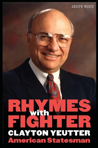 Rhymes with Fighter: Clayton Yeutter, American Statesman.