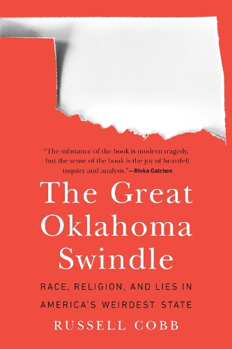 The Great Oklahoma Swindle: Race, Religion, and Lies in America's Weirdest State.