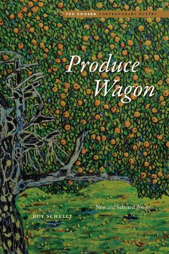 Produce Wagon: New and Selected Poems.