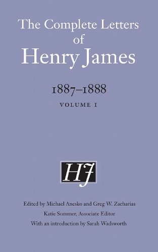 The Complete Letters of Henry James, 1887-1888: Volume 1.