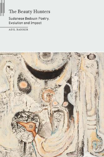 The Beauty Hunters: Sudanese Bedouin Poetry, Evolution and Impact.