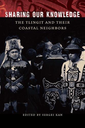 Sharing Our Knowledge: The Tlingit and Their Coastal Neighbors.