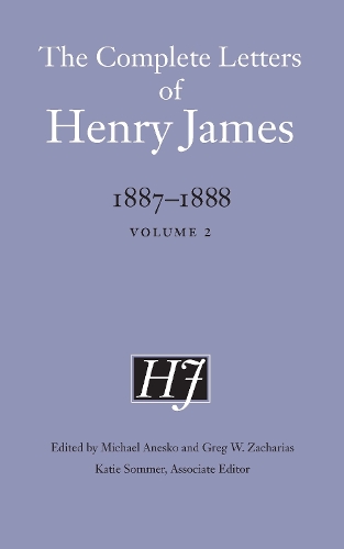 The Complete Letters of Henry James, 1887-1888: Volume 2.