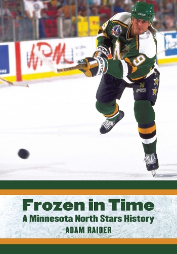 Frozen in Time: A Minnesota North Stars History.