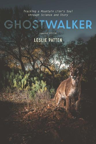 Ghostwalker: Tracking a Mountain Lion's Soul Through Science and Story. Expanded Edition