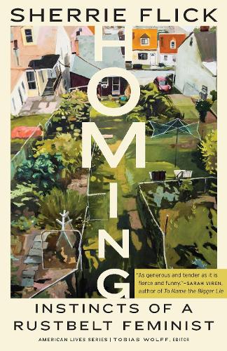 Homing: Instincts of a Rustbelt Feminist.