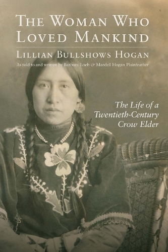 The Woman Who Loved Mankind: The Life of a Twentieth-Century Crow Elder.