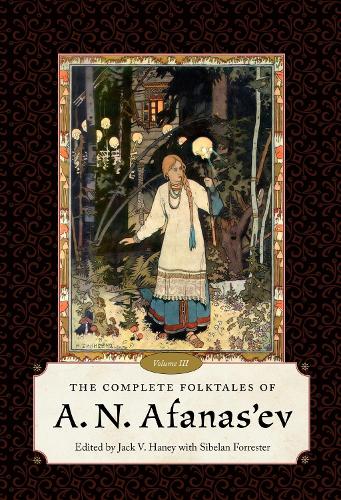 The Complete Folktales of a.N. Afanas'ev, Volume III.