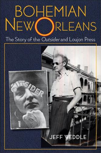 Bohemian New Orleans: The Story of the Outsider and Loujon Press.