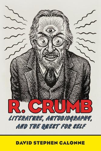 R. Crumb: Literature, Autobiography, and the Quest for Self.