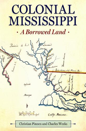Colonial Mississippi: A Borrowed Land.