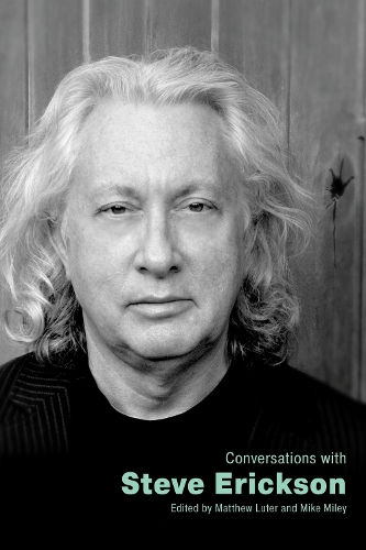 Conversations with Steve Erickson.