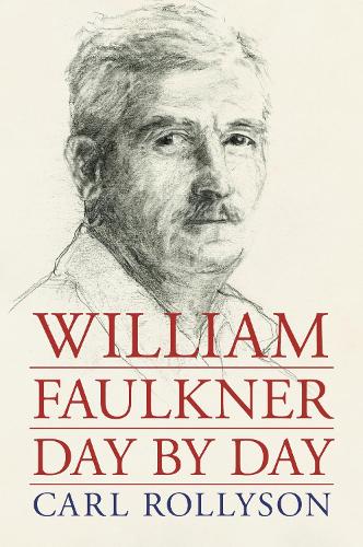 William Faulkner Day by Day.