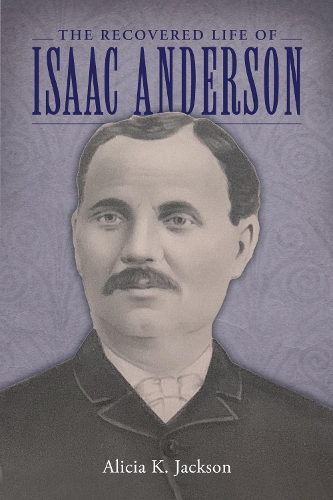 The Recovered Life of Isaac Anderson.