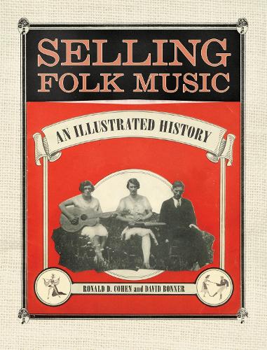 Selling Folk Music: An Illustrated History.