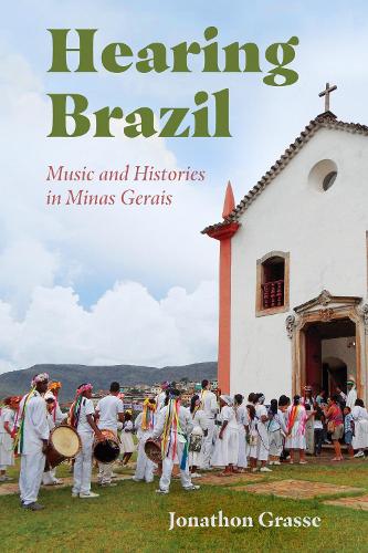 Hearing Brazil: Music and Histories in Minas Gerais.