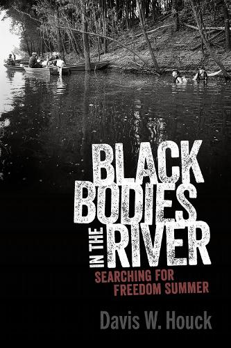 Black Bodies in the River: Searching for Freedom Summer.