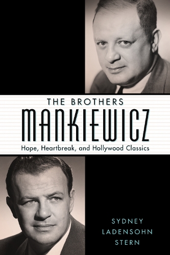 The Brothers Mankiewicz: Hope, Heartbreak, and Hollywood Classics.