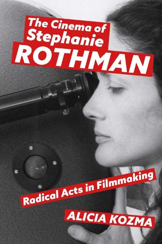 The Cinema of Stephanie Rothman: Radical Acts in Filmmaking.