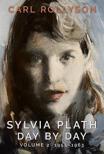 Sylvia Plath Day by Day, Volume 2: 1955-1963.