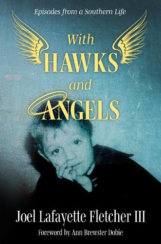 With Hawks and Angels: Episodes from a Southern Life.