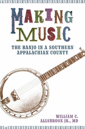 Making Music: The Banjo in a Southern Appalachian County.