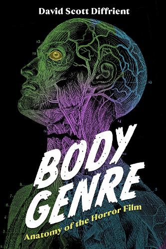 Body Genre: Anatomy of the Horror Film.