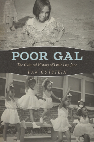 Poor Gal: The Cultural History of Little Liza Jane.