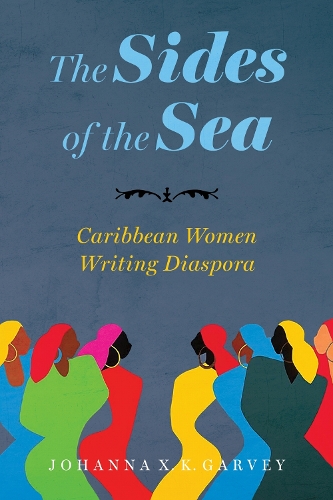 The Sides of the Sea: Caribbean Women Writing Diaspora.