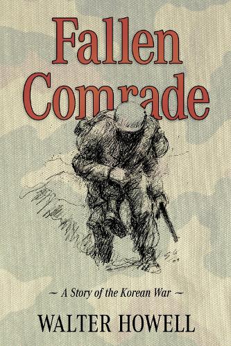 Fallen Comrade: A Story of the Korean War.