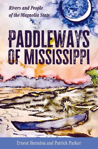 Paddleways of Mississippi: Rivers and People of the Magnolia State.